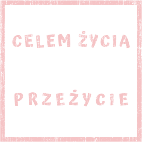 Nadruk Celem życia nie jest przeżycie - Przód